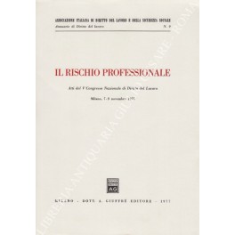 Il rischio professionale. Atti del V Congresso nazionale di Diritto …