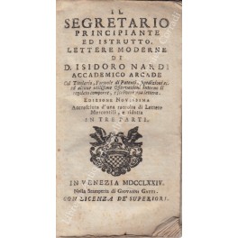 Il segretario principiante ed istruito. Lettere moderne di D. Isidoro …