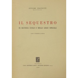 Il sequestro in materia civile e nelle leggi speciali. Con …