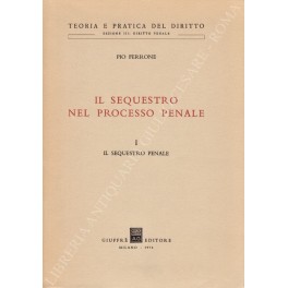Il sequestro nel processo penale. Vol. I - Il sequestro …