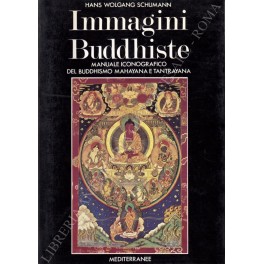 Immagini Buddhiste. Manuale iconografico del Buddhismo Mahayana e Tantrayana