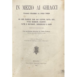 In mezzo ai ghiacci. Viaggi celebri al Polo Nord di …