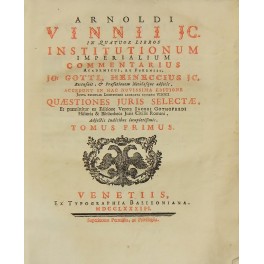 In quatuor libros Institutionum Imperialium commentarius academicus et forensis. Jo. …