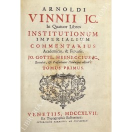 In quatuor libros Institutionum Imperialium commentarius academicus & forensis