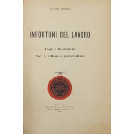 Infortuni del lavoro. Legge e regolamento. Note di dottrina e …