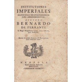 Institutiones imperiales municipali neapolitanorum juri adcommodatae