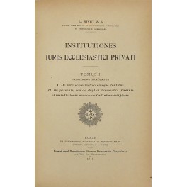 Institutiones iuris ecclesiastici privati. Tomus I - De Iure ecclesiastico …
