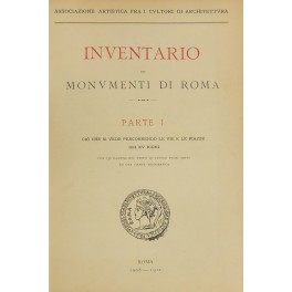 Inventario dei monumenti di Roma. Parte I, cio che si …