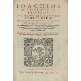 Ioachimi Mynsingeri a Frundeck. Apotelesma sive corpus perfectum scholiorum ad …
