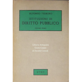 Istituzioni di diritto pubblico. Vol. I - (unico pubblicato) Nozioni …