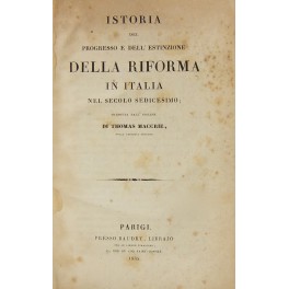 Istoria del progresso e dell'estinzione della Riforma in Italia nel …
