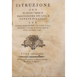 Istruzione per ben esercitare l'impiego di provisioniere dei lini e …