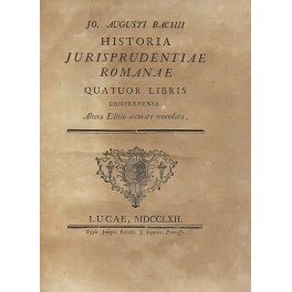 Jo. Augusti Bachii. Historia jurisprudentiae romanae quatuor libris comprehensa