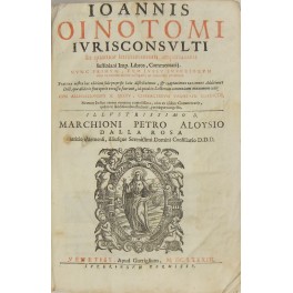 Joannis Oinotomi. In quatuor Institutionum Imperialium Justiniani Imp. Libros Commentarij …