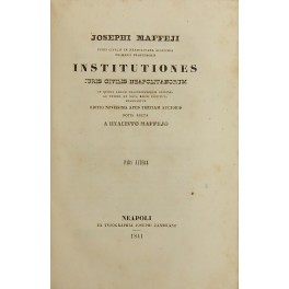 Josephi Maffeji iuris civilis in neapolitana academia. Institutiones juris civilis …