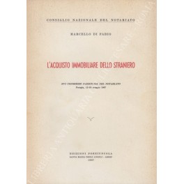 L'acquisto immobiliare dello straniero. XVI Congresso Nazionale del Notariato. Perugia, …