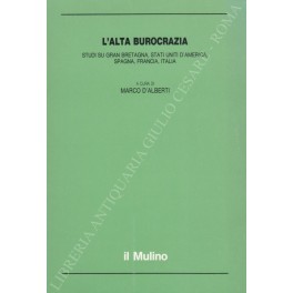 L'alta burocrazia. Studi su Gran Bretagna, Stati Uniti d'America, Spagna, …