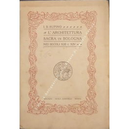 L'architettura sacra in Bologna nei secoli XIII e XIV