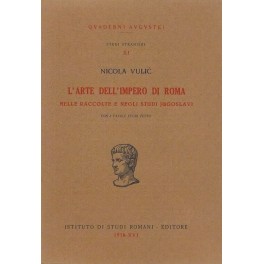 L'arte dell'Impero di Roma nelle raccolte e negli studi jugoslavi. …
