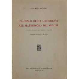 L'assenso degli ascendenti nel matrimonio dei minori. Studio storico-giuridico-critico. Prefazione …