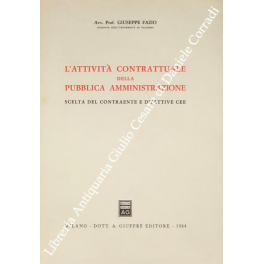 L'attività contrattuale della pubblica amministrazione. Scelta del contraente e direttive …