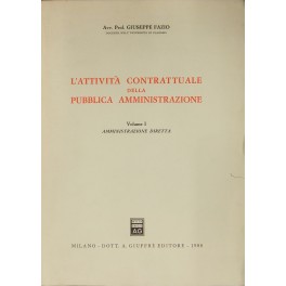 L'attività contrattuale della pubblica amministrazione. Vol. I - Amminstrazione diretta; …
