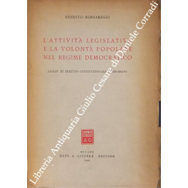 L'attività legislativa e la volontà popolare nel regime democratico. Saggio …