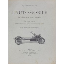 L'automobile. Come funziona e come e costruito. Con cenni storici …