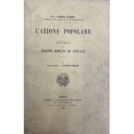 L'azione popolare. Studio di diritto romano e attuale. Vol. I …