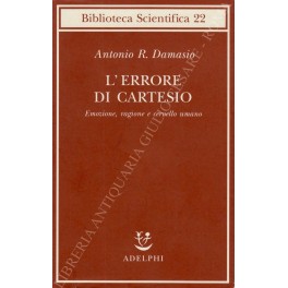 L'errore di Cartesio. Emozione, ragione e cervello umano