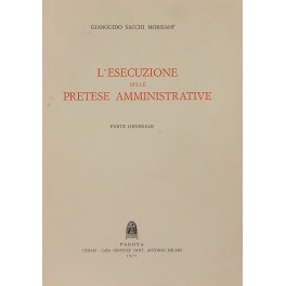 L'esecuzione delle pretese amministrative. Parte generale (unico pubblicato)
