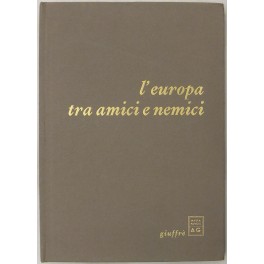 L'Europa tra amici e nemici. Testi presentati da Antonio Papisca, …