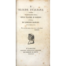 L'Iliade italiana ovvero traduzione epica dell'Iliade d'Omero. Opera di Lorenzo …