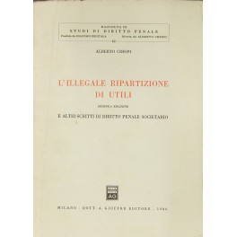 L'illegale ripartizione di utili e altri scritti di diritto penale …