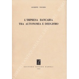 L'impresa bancaria tra autonomia e dirigismo