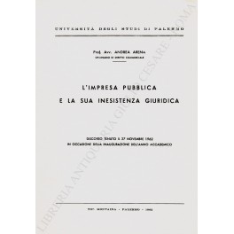 L'impresa pubblica e la sua inesistenza giuridica. Discorso tenuto il …