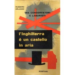 L'Inghilterra e un castello in aria (Tra conservatori e laburisti)