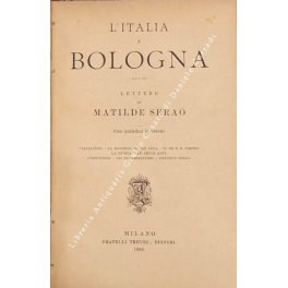 L'italia a Bologna. Con 15 incisioni