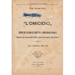 L'omicidio . Corso di lezioni di diritto e procedura penale. …