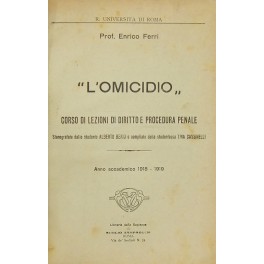 L'omicidio . Corso di lezioni di diritto e procedura penale. …