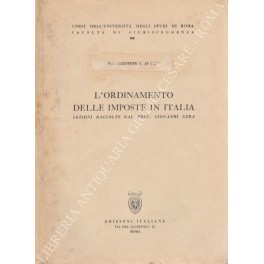 L'ordinamento delle imposte in Italia. Lezioni raccolte dal prof. Giovanni …