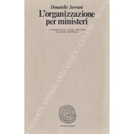 L'organizzazione per ministeri. L'Amministrazione centrale dello Stato nel periodo repubblicano