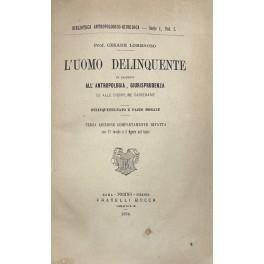 L'uomo delinquente in rapporto all'antropologia, giurisprudenza ed alle discipline carcerarie. …
