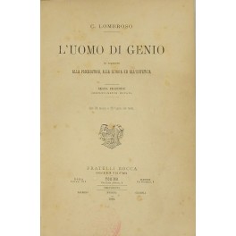 L'uomo di genio in rapporto alla psichiatria alla storia ed …
