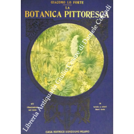 La botanica pittoresca. Esposizione biologica e sistematica del regno vegetale