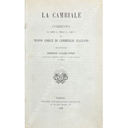 La cambiale. Commento al libro I, titolo X, capo I …