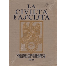 La civilta fascista illustrata nella dottrina e nelle opere. A …