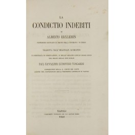 La condictio indebiti. Tradotta dall'originale alemanno e corredata di osservazioni …