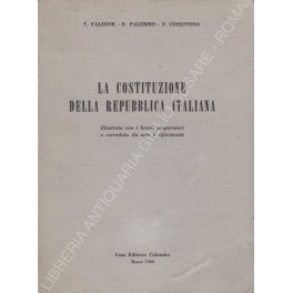 La Costituzione della Repubblica Italiana illustrata con i lavori preparatori …