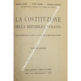 La Costituzione della Repubblica Italiana illustrata con i lavori preparatori …